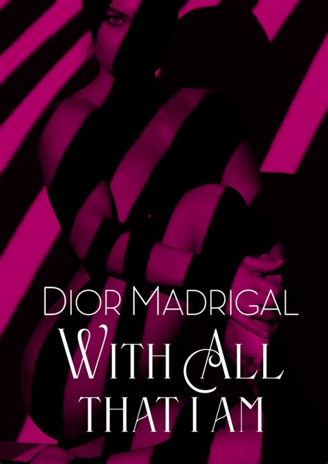 dior madrigal|With All That I Am By Dior Madrigal .